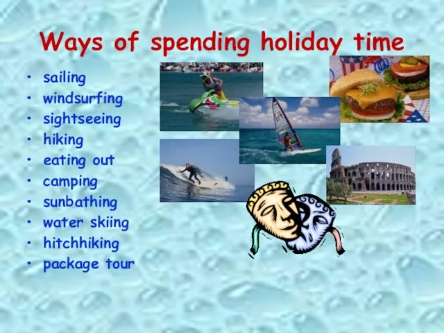 Ways of spending holiday time sailing windsurfing sightseeing hiking eating out camping