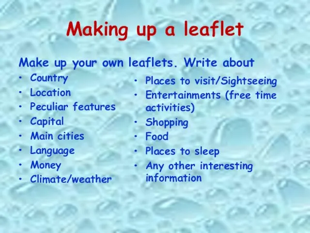 Making up a leaflet Make up your own leaflets. Write about Country