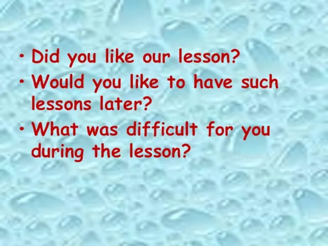 Did you like our lesson? Would you like to have such lessons