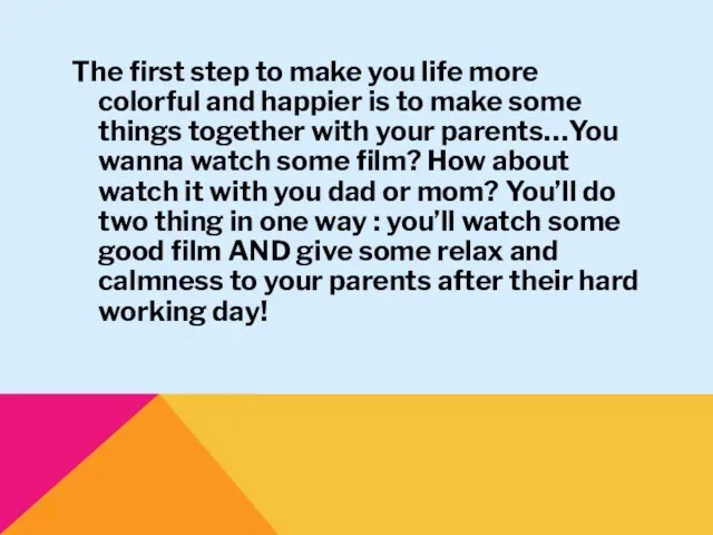 The first step to make you life more colorful and happier is