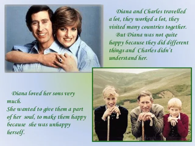 Diana and Charles travelled a lot, they worked a lot, they visited