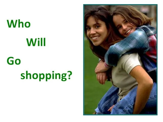 Who Will Go shopping?