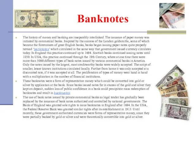 Banknotes The history of money and banking are inseparably interlinked. The issuance