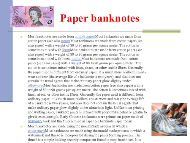 Paper banknotes Most banknotes are made from cotton paperMost banknotes are made