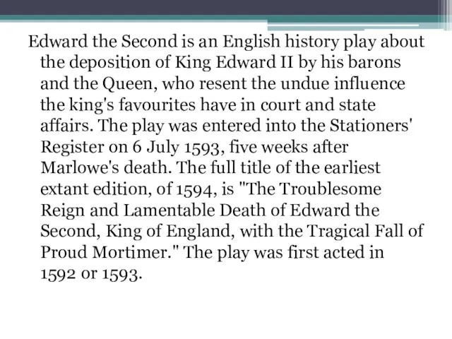 Edward the Second is an English history play about the deposition of