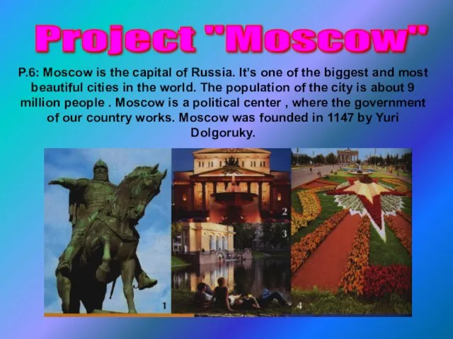 P.6: Moscow is the capital of Russia. It’s one of the biggest