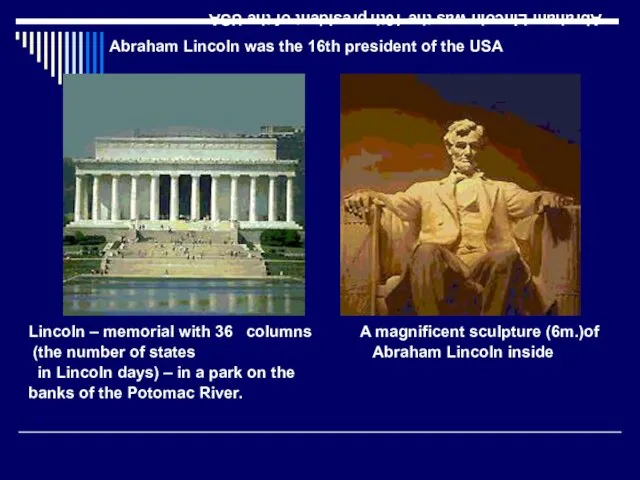 Abraham Lincoln was the 16th president of the USA Lincoln – memorial