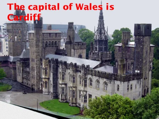 The capital of Wales is Cardiff