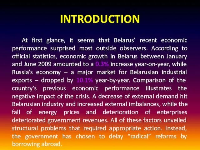 INTRODUCTION At first glance, it seems that Belarus’ recent economic performance surprised