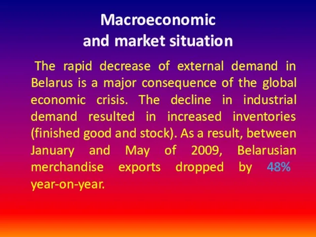 Macroeconomic and market situation The rapid decrease of external demand in Belarus