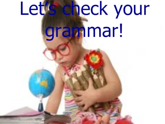 Let’s check your grammar!