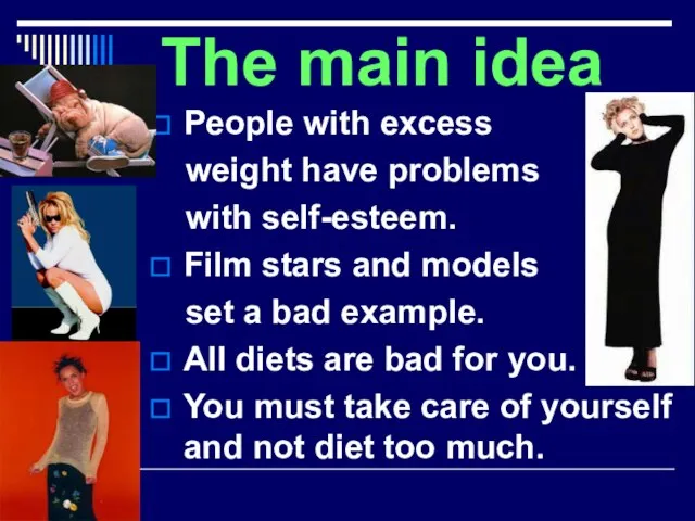 The main idea People with excess weight have problems with self-esteem. Film