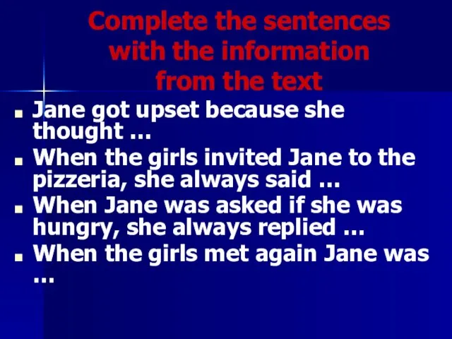 Complete the sentences with the information from the text Jane got upset