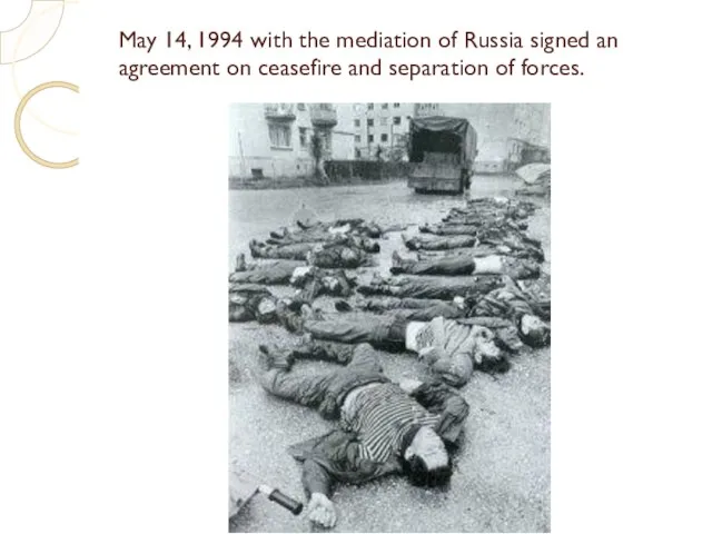 May 14, 1994 with the mediation of Russia signed an agreement on