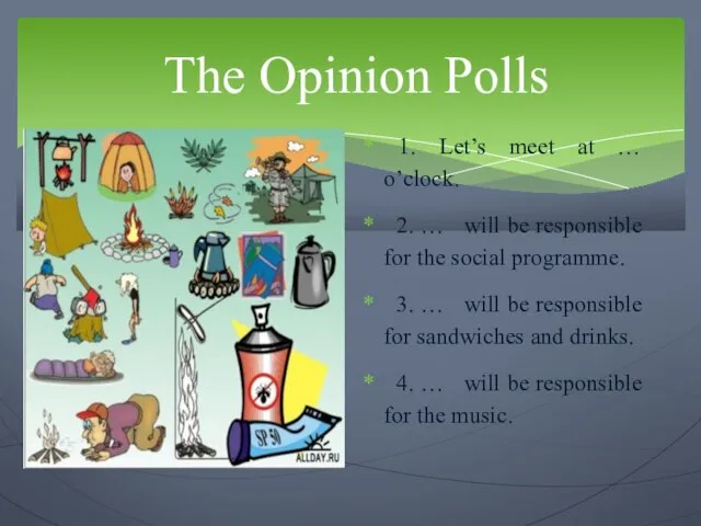 The Opinion Polls 1. Let’s meet at … o’clock. 2. … will