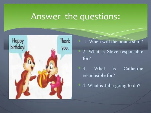 Answer the questions: 1. When will the picnic start? 2. What is