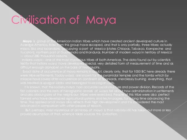 Civilisation of Maya Маya is group of the American Indian tribes which