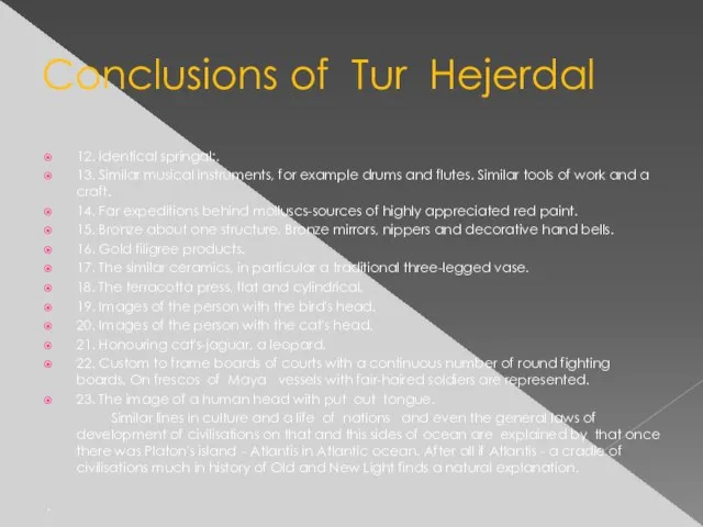 Conclusions of Tur Hejerdal 12. Identical springal;. 13. Similar musical instruments, for