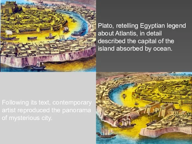 Plato, retelling Egyptian legend about Atlantis, in detail described the capital of