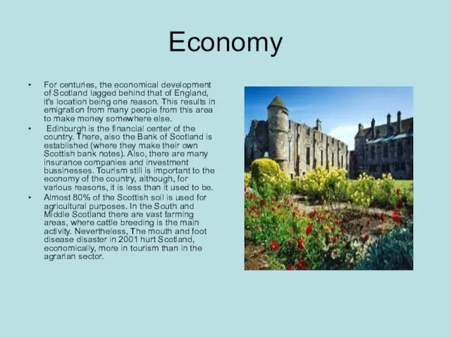Economy For centuries, the economical development of Scotland lagged behind that of