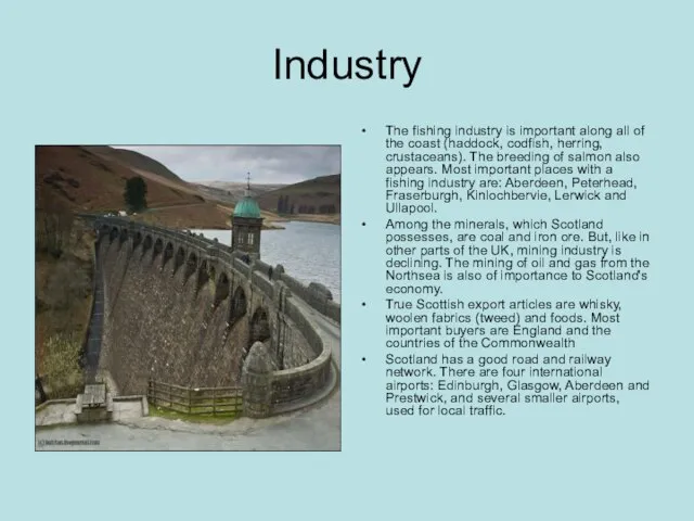 Industry The fishing industry is important along all of the coast (haddock,