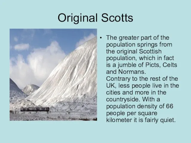 Original Scotts The greater part of the population springs from the original