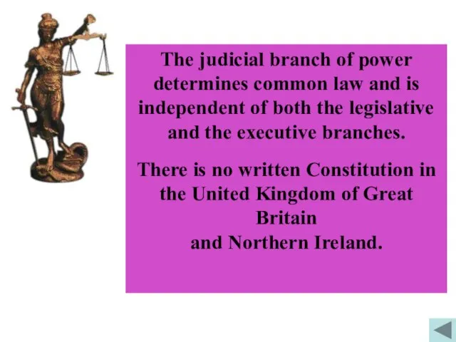 The judicial branch of power determines common law and is independent of