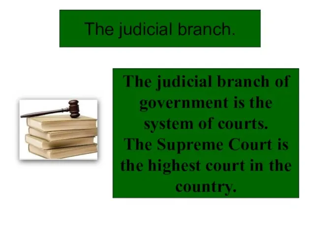 The judicial branch. The judicial branch of government is the system of