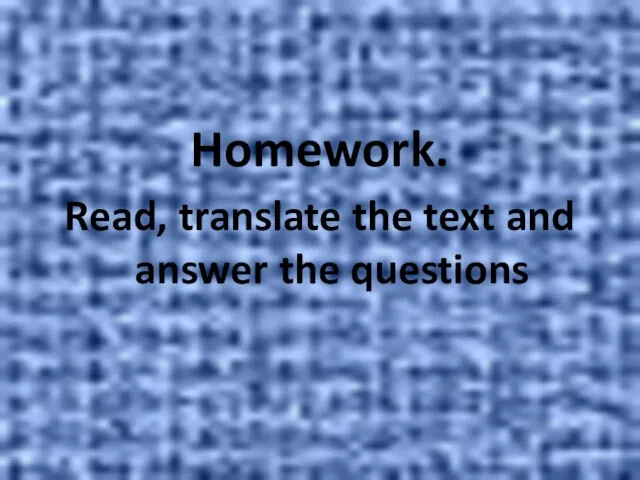 Homework. Read, translate the text and answer the questions