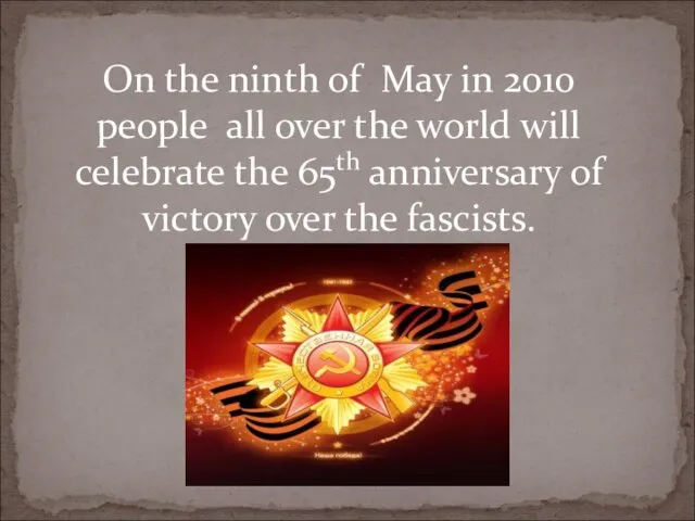 On the ninth of May in 2010 people all over the world