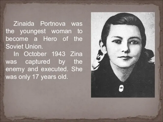 Zinaida Portnova was the youngest woman to become a Hero of the