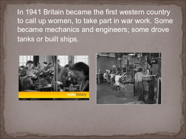 In 1941 Britain became the first western country to call up women,