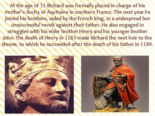 At the age of 15 Richard was formally placed in charge of