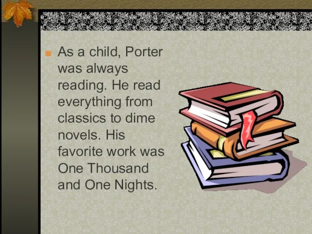 As a child, Porter was always reading. He read everything from classics