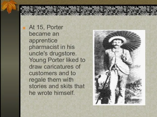 At 15, Porter became an apprentice pharmacist in his uncle's drugstore. Young