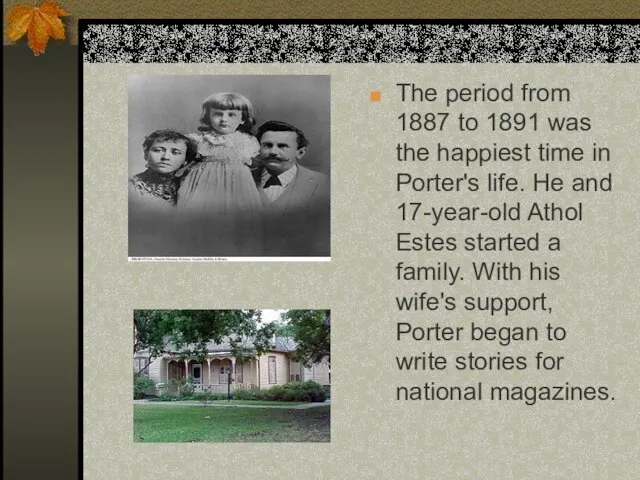 The period from 1887 to 1891 was the happiest time in Porter's