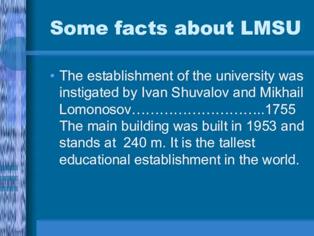 Some facts about LMSU The establishment of the university was instigated by