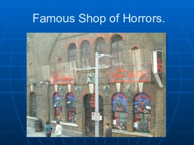 Famous Shop of Horrors.