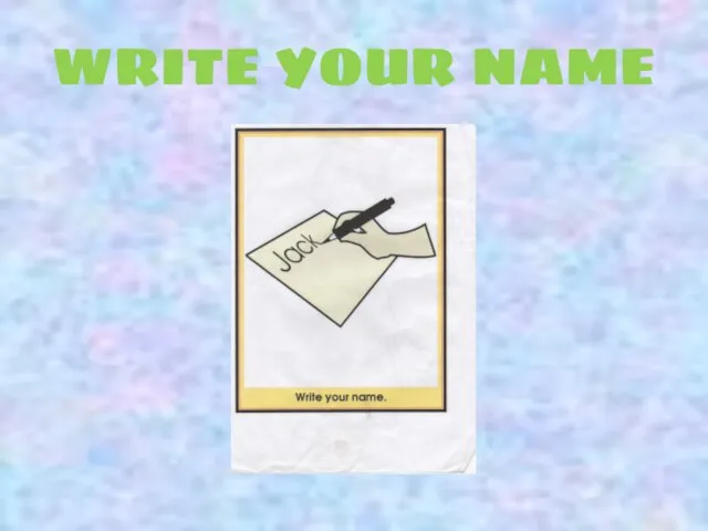 WRITE YOUR NAME