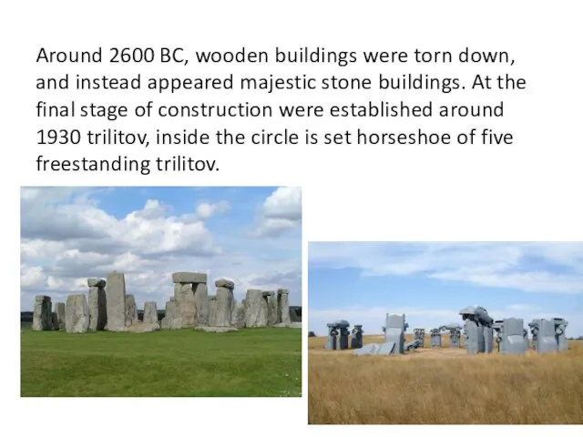 Around 2600 BC, wooden buildings were torn down, and instead appeared majestic