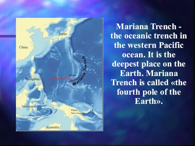 Mariana Trench - the oceanic trench in the western Pacific ocean. It