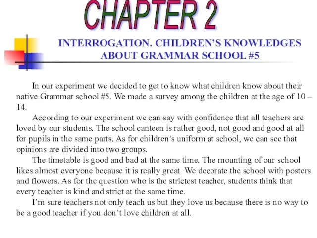 CHAPTER 2 INTERROGATION. CHILDREN’S KNOWLEDGES ABOUT GRAMMAR SCHOOL #5 In our experiment