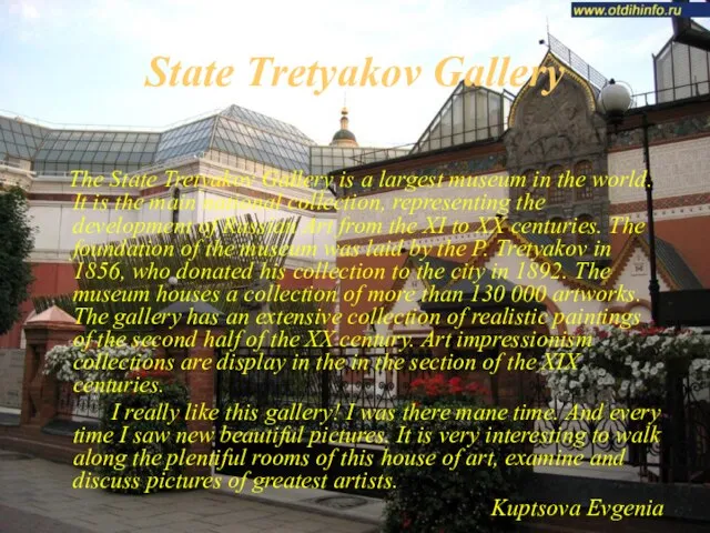 State Tretyakov Gallery The State Tretyakov Gallery is a largest museum in