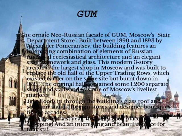 GUM The ornate Neo-Russian facade of GUM, Moscow's "State Department Store". Built