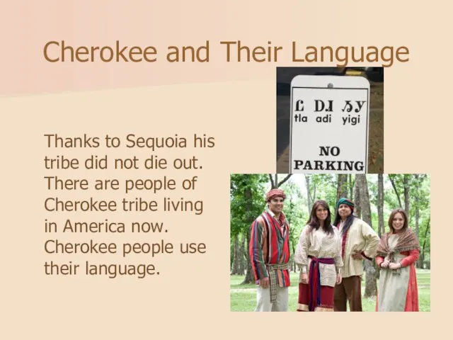 Cherokee and Their Language Thanks to Sequoia his tribe did not die