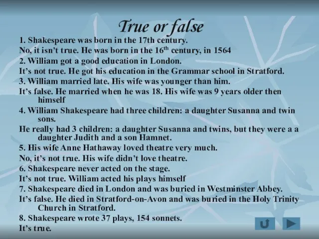 True or false 1. Shakespeare was born in the 17th century. No,