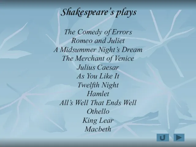 Shakespeare’s plays The Comedy of Errors Romeo and Juliet A Midsummer Night’s