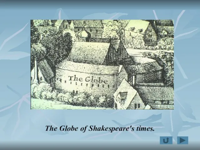 The Globe of Shakespeare's times.