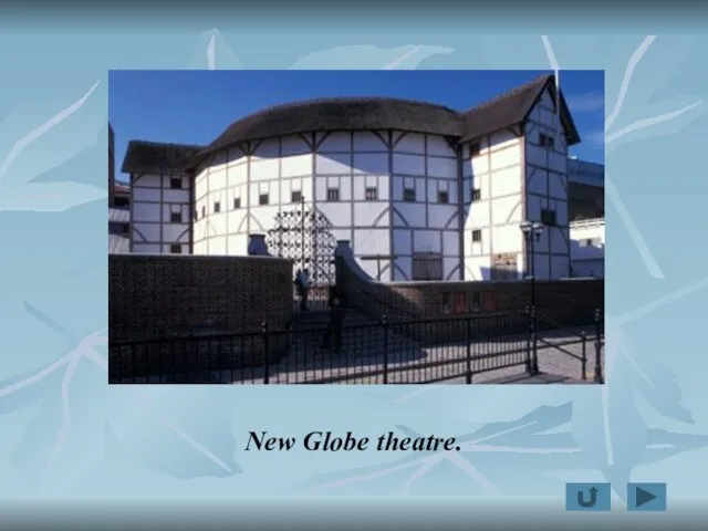 New Globe theatre.