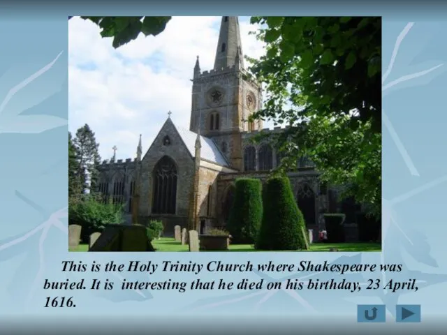 This is the Holy Trinity Church where Shakespeare was buried. It is